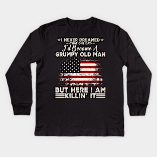 I Never Dreamed That I'D Become A Grumpy Old Man Kids Long Sleeve T-Shirt